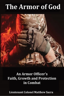 The Armor of God: An Armor Officer's Faith, Growth and Protection in Combat Paperback Second Mission Foundation