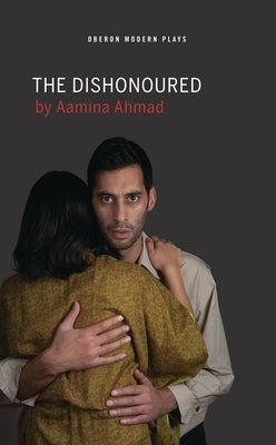 Dishonoured by Ahmad, Aamina