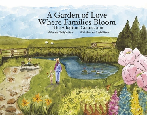 A Garden of Love Where Families Bloom: The Adoption Connection by Kutz, Christy R.