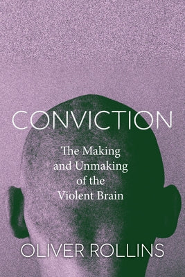 Conviction: The Making and Unmaking of the Violent Brain Paperback Stanford University Press