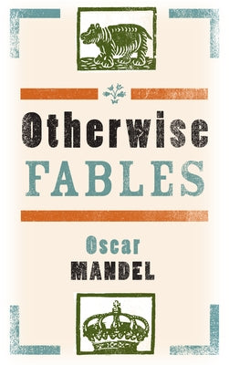 Otherwise Fables: Gobble-Up Stories/Chi-Po and the Sorcerer/The History of Sigismund, Prince of Poland by Mandel, Oscar