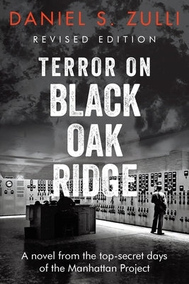 Terror on Black Oak Ridge: A novel from the top-secret days of the Manhattan Project Paperback Christian Faith