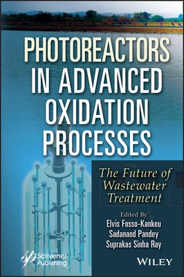 Photoreactors in Advanced Oxidation Process: The Future of Wastewater Treatment by Fosso-Kankeu, Elvis