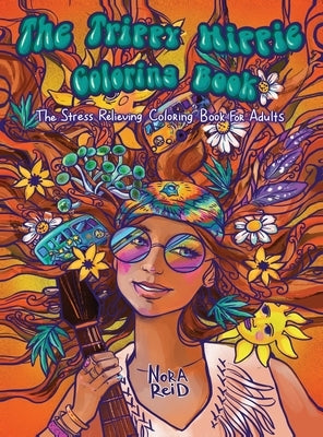 The Trippy Hippie Coloring Book - The Stress Relieving Coloring Book For Adults by Reid, Nora
