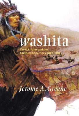 Washita: The U.S. Army and the Southern Cheyennes, 1867-1869 Paperback University of Oklahoma Press