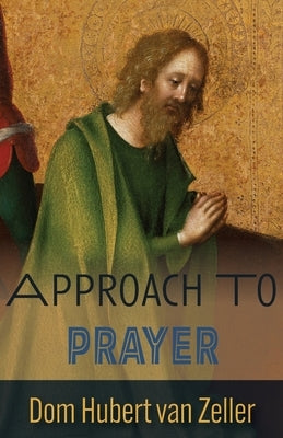 Approach to Prayer by Van Zeller, Hubert