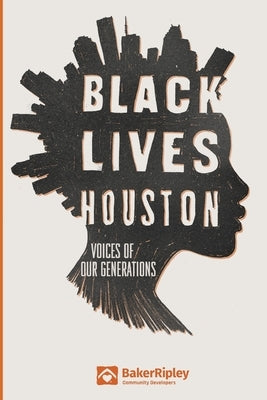 Black Lives Houston: Voices of Our Generations Paperback Createspace Independent Publishing Platform