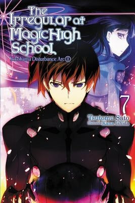 The Irregular at Magic High School, Vol. 7 (Light Novel): Yokohama Disturbance Arc, Part II Paperback Yen on