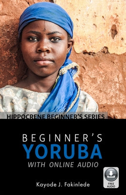 Beginner's Yoruba with Online Audio by Fakinlede, Kayode J.