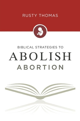 Biblical Strategies to Abolish Abortion Paperback Covenant Books