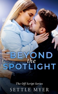 Beyond the Spotlight: A Nanny/Single Dad Romance Paperback Settle Myer