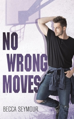 No Wrong Moves by Seymour, Becca