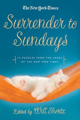 Surrender to Sunday Crosswords: 75 Puzzles from the Pages of the New York Times Paperback St. Martin's Griffin