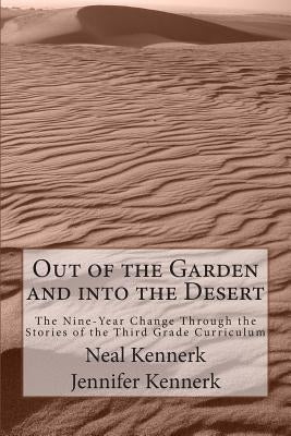 Out of the Garden and into the Desert: The Nine-Year Change Through the Stories of the Third Grade Curriculum by Kennerk, Jennifer