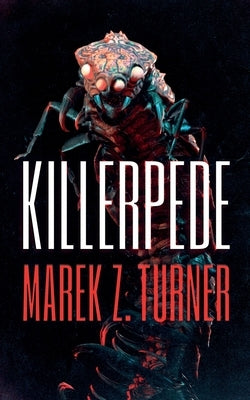 Killerpede by Turner, Marek Z.