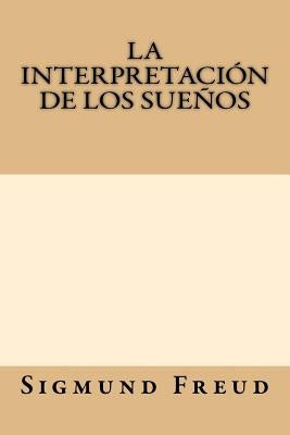 La Interpretacion de los Suenos by Freud, Sigmund