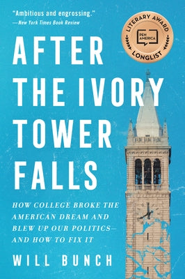 After the Ivory Tower Falls: How College Broke the American Dream and Blew Up Our Politics--And How to Fix It Paperback William Morrow & Company