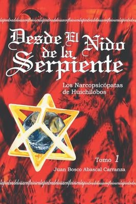 Desde El Nido de La Serpiente by Carranza, Juan Bosco Abascal