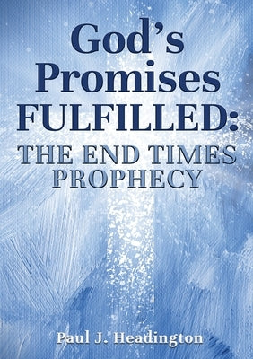 God's Promises Fulfilled: The End Times Prophecy Paperback Kingdom Publishers