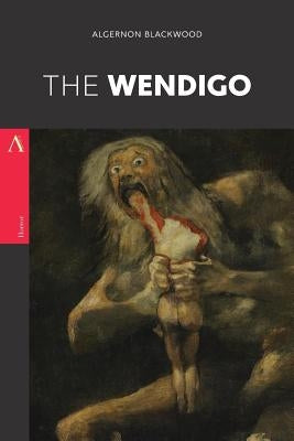 The Wendigo by Blackwood, Algernon