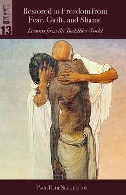 Restored to Freedom from Fear, Guilt, and Shame: Lessons from the Buddhist World Paperback William Carey Library Publishers