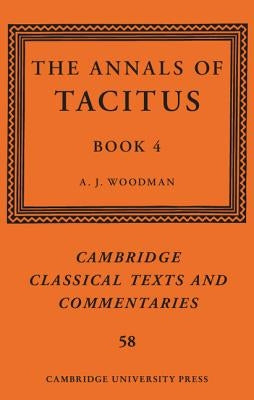 The Annals of Tacitus: Book 4 by Woodman, A. J.