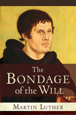 The Bondage of the Will Paperback Hendrickson Publishers