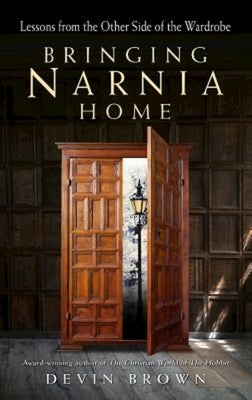 Bringing Narnia Home: Lessons from the Other Side of the Wardrobe Paperback Abingdon Press