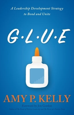 Glue: A Leadership Development Strategy to Bond and Unite Paperback Trilogy Christian Publishing
