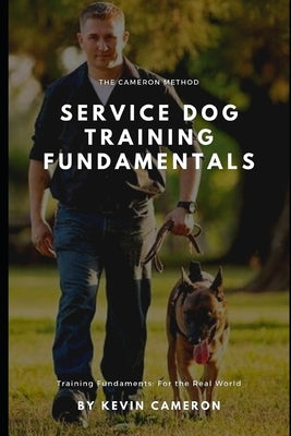 The Cameron Method: Service Dog Training Fundamentals Paperback Independently Published