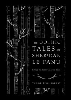 The Gothic Tales of Sheridan Le Fanu by Sheridan Le Fanu, Joseph Thomas