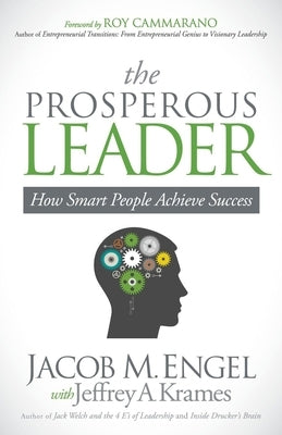 The Prosperous Leader: How Smart People Achieve Success by Engel, Jacob M.