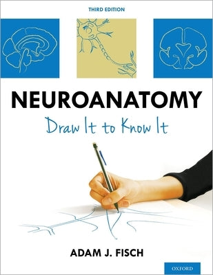 Neuroanatomy: Draw It to Know It Paperback Oxford University Press, USA