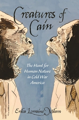 Creatures of Cain: The Hunt for Human Nature in Cold War America Paperback Princeton University Press
