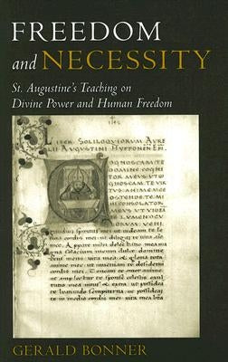 Freedom and Necessity St. Augustine's Teaching on Divine Power and Human Freedom Paperback Catholic University of America Press
