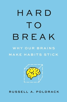 Hard to Break: Why Our Brains Make Habits Stick Paperback Princeton University Press