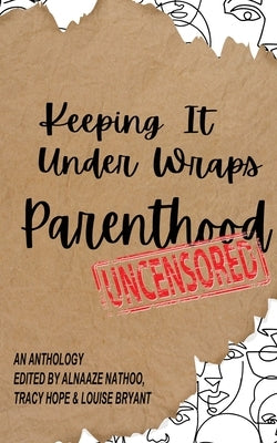 Keeping It Under Wraps: Parenthood, Uncensored Paperback Keeping It Under Wraps