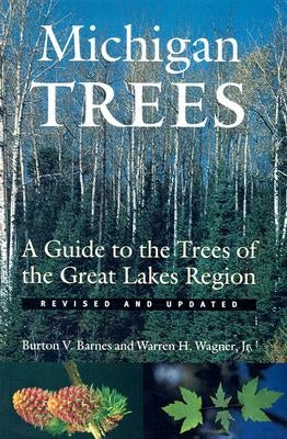 Michigan Trees: A Guide to the Trees of the Great Lakes Region Paperback University of Michigan Regional