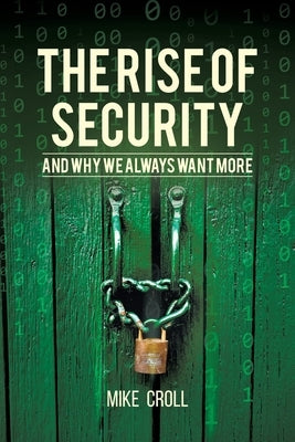 The Rise of Security and Why We Always Want More Paperback Universal Publishers.com