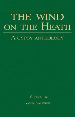 The Wind on the Heath - A Gypsy Anthology (Romany History Series) by Sampson, John