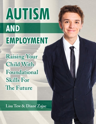Autism and Employment: Raising Your Child with Foundational Skills for the Future by Tew, Lisa