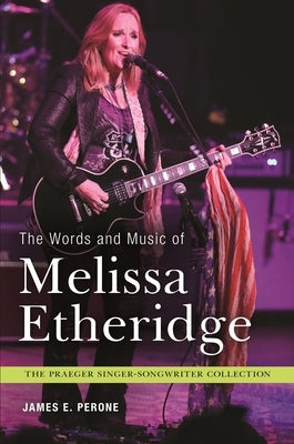 The Words and Music of Melissa Etheridge by Perone, James