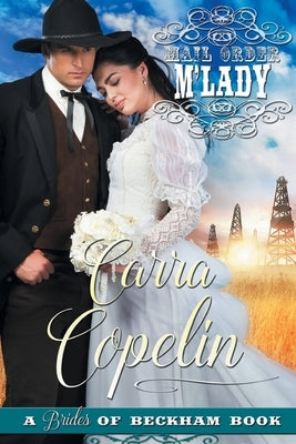 Mail Order M'Lady (A Brides of Beckham Book) (The Texas Wildcatter Series Book 1) Paperback Bookside Press