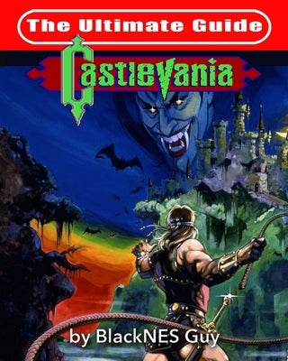 NES Classic: The Ultimate Guide to Castlevania Paperback Blacknes Guy Books