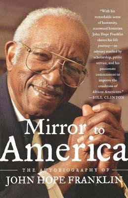 Mirror to America: The Autobiography of John Hope Franklin by Franklin, John Hope