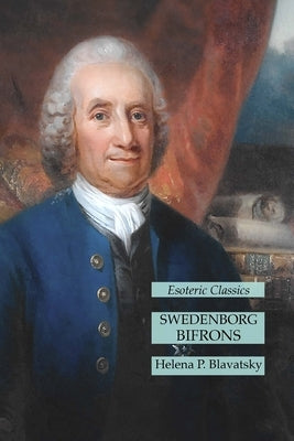 Swedenborg Bifrons: Esoteric Classics by Blavatsky, Helena P.