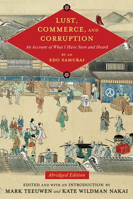 Lust, Commerce, and Corruption: An Account of What I Have Seen and Heard, by an EDO Samurai, Abridged Edition Paperback Columbia University Press