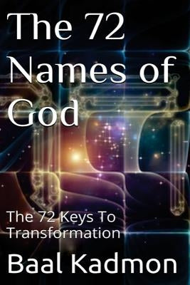 The 72 Names of God: The 72 Keys To Transformation Paperback Createspace Independent Publishing Platform