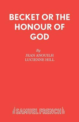 Becket or The Honour of God by Anouilh, Jean