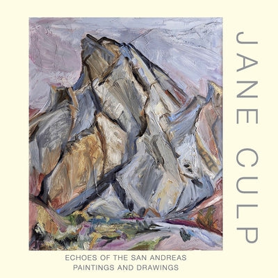 Jane Culp: Echoes of the San Andreas: Paintings and Drawings by Culp, Jane